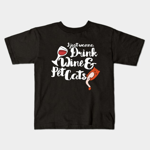 I just want to drink wine and pet cats Kids T-Shirt by bubbsnugg